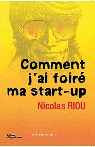 Comment j'ai foiré ma start-up