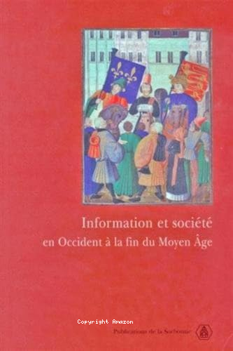 Information et société en Occident à la fin du Moyen Âge 