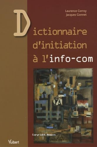 Dictionnaire d'initiation à l'info-com