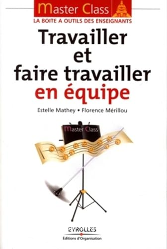 Travailler et faire travailler en équipe