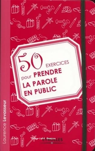 50 exercices pour prendre la parole en public