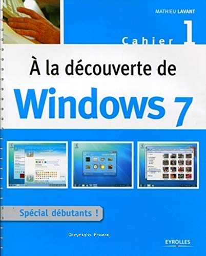 À la découverte de Windows 7. Cahier 1