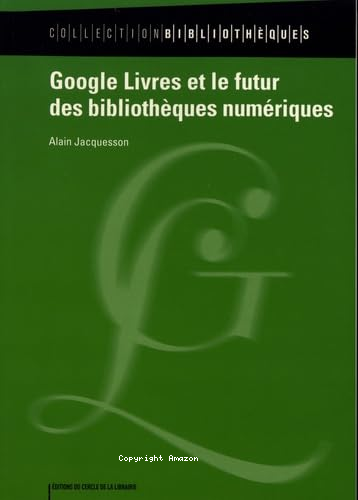 Google livres et le futur des bibliothèques numériques