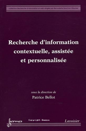 Recherche d'information contextuelle, assist&eacute;e et personnalis&eacute;e