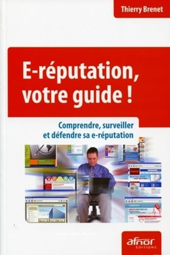 E-réputation, votre guide!