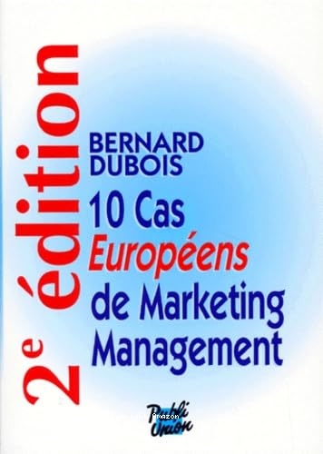 10 [Dix] Cas européens de marketing management