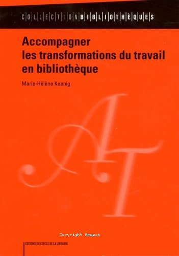 Accompagner les transformations du travail en bibliothèque