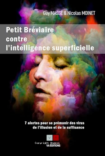 Petit bréviaire contre l'intelligence superficielle