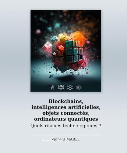 Blockchains, intelligences artificielles, objets connectés, ordinateurs quantiques