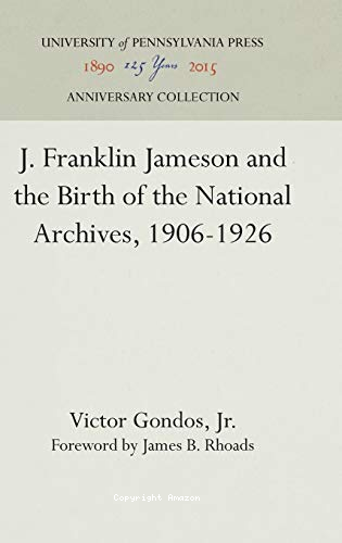 J. Franklin Jameson and the birth of the national archives 