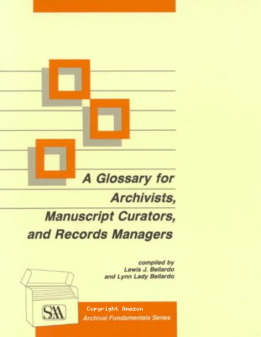 A Glossary for archivists, Manuscript curatos, and records managers