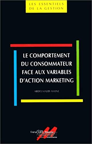 Le comportement du consommateur face aux variables d'action marketing