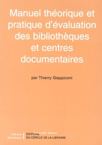 Manuel théorique et pratique d'évaluation des bibliothèques et centres documentaires