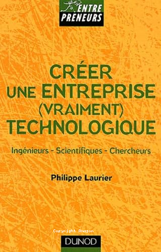 Créer une entreprise (vraiment ) technologique 