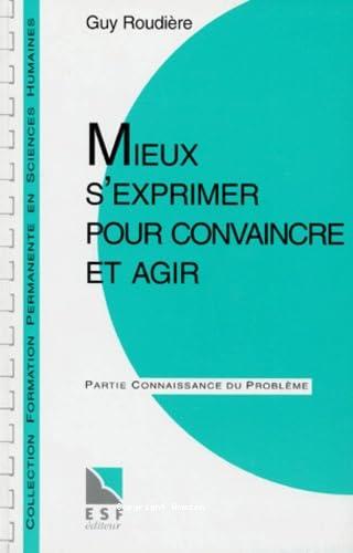 Mieux s'exprimer pour convaincre et agir