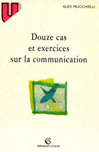 Douze cas et exercices sur la communication