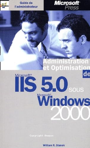 Administration et optimisation de Microsoft IIS 5.0 sous Microsoft Windows 2000 