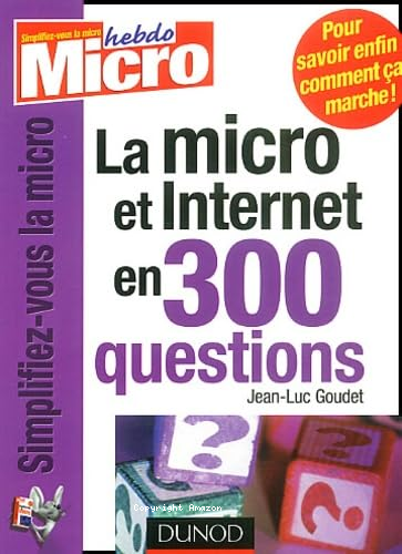 La micro et Internet en 300 [ trois-cents] questions